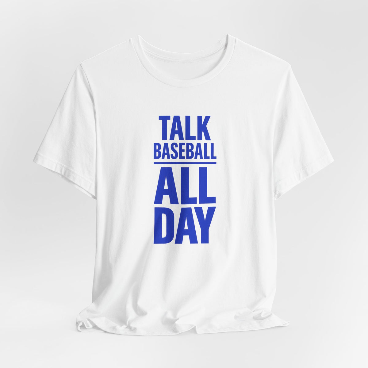 Talk Baseball All Day T-Shirt