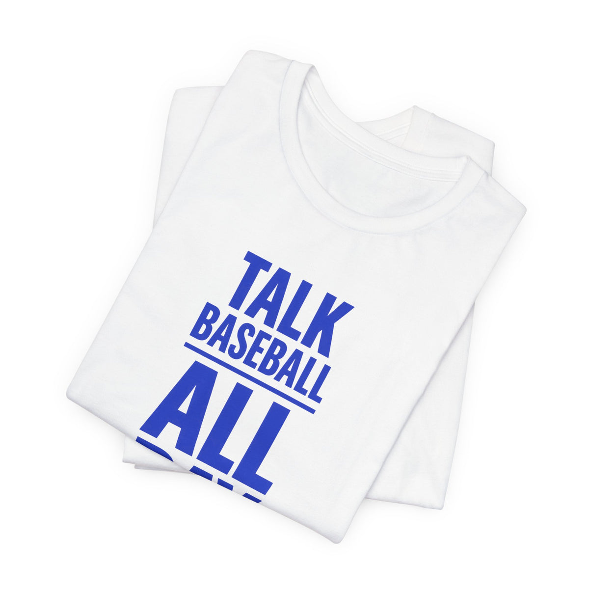 Talk Baseball All Day T-Shirt